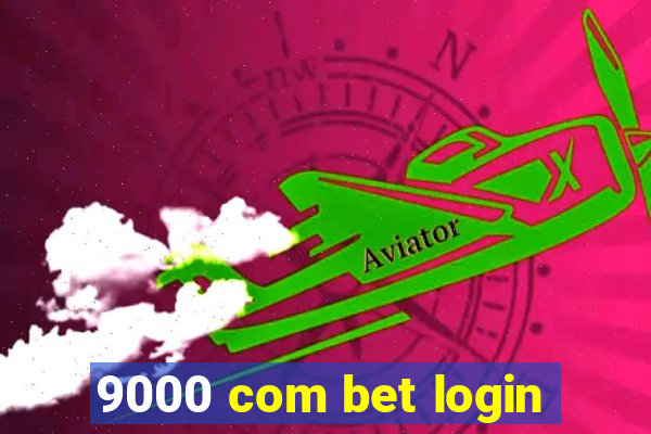 9000 com bet login